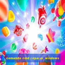 comando cmd reparar windows